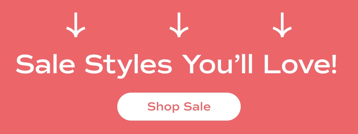 Sale Styles You'll Love! | Shop Sale