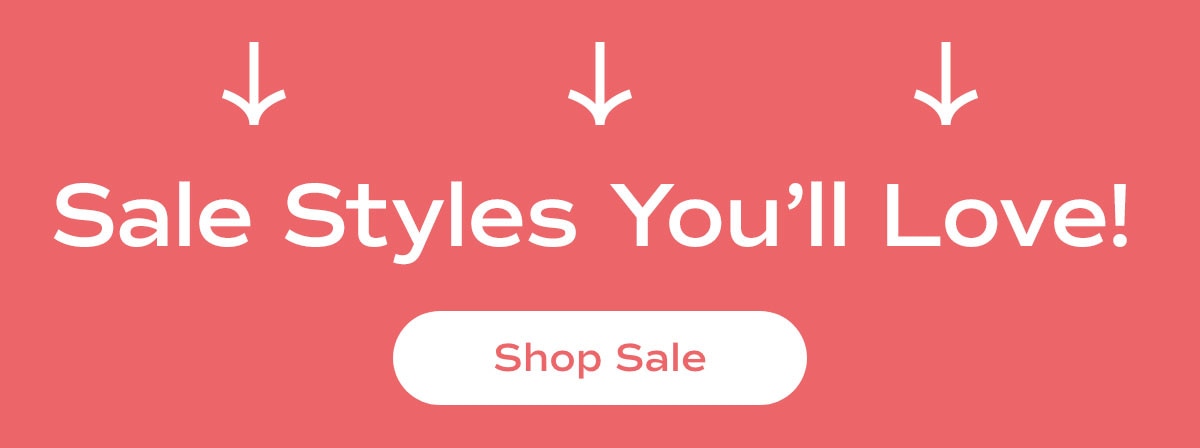 Sale Styles You'll Love! Shop Sale