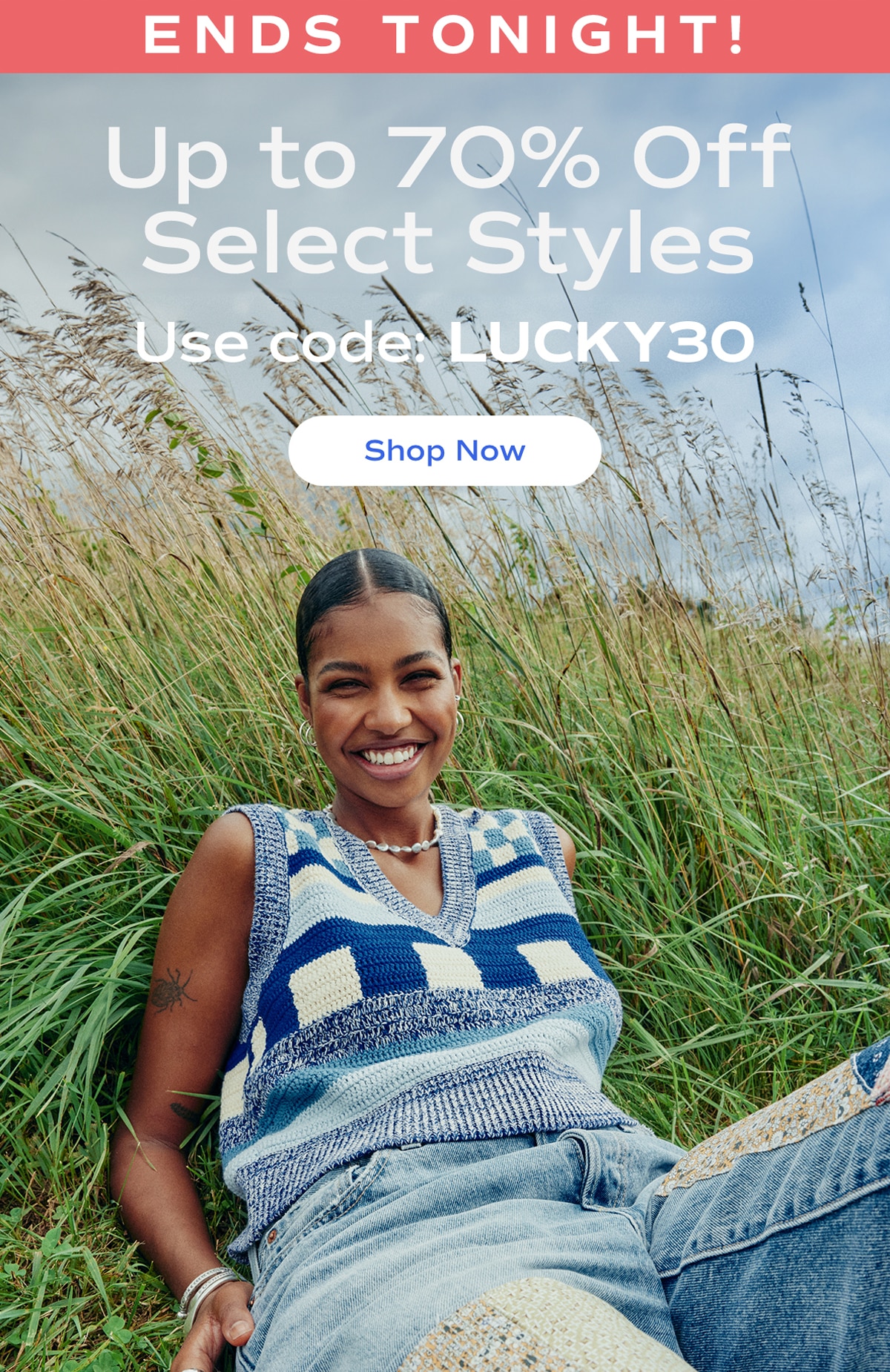 ENDS TONIGHT! | Up to 70% Off Select Styles Use code: LUCKY30 | Shop Now