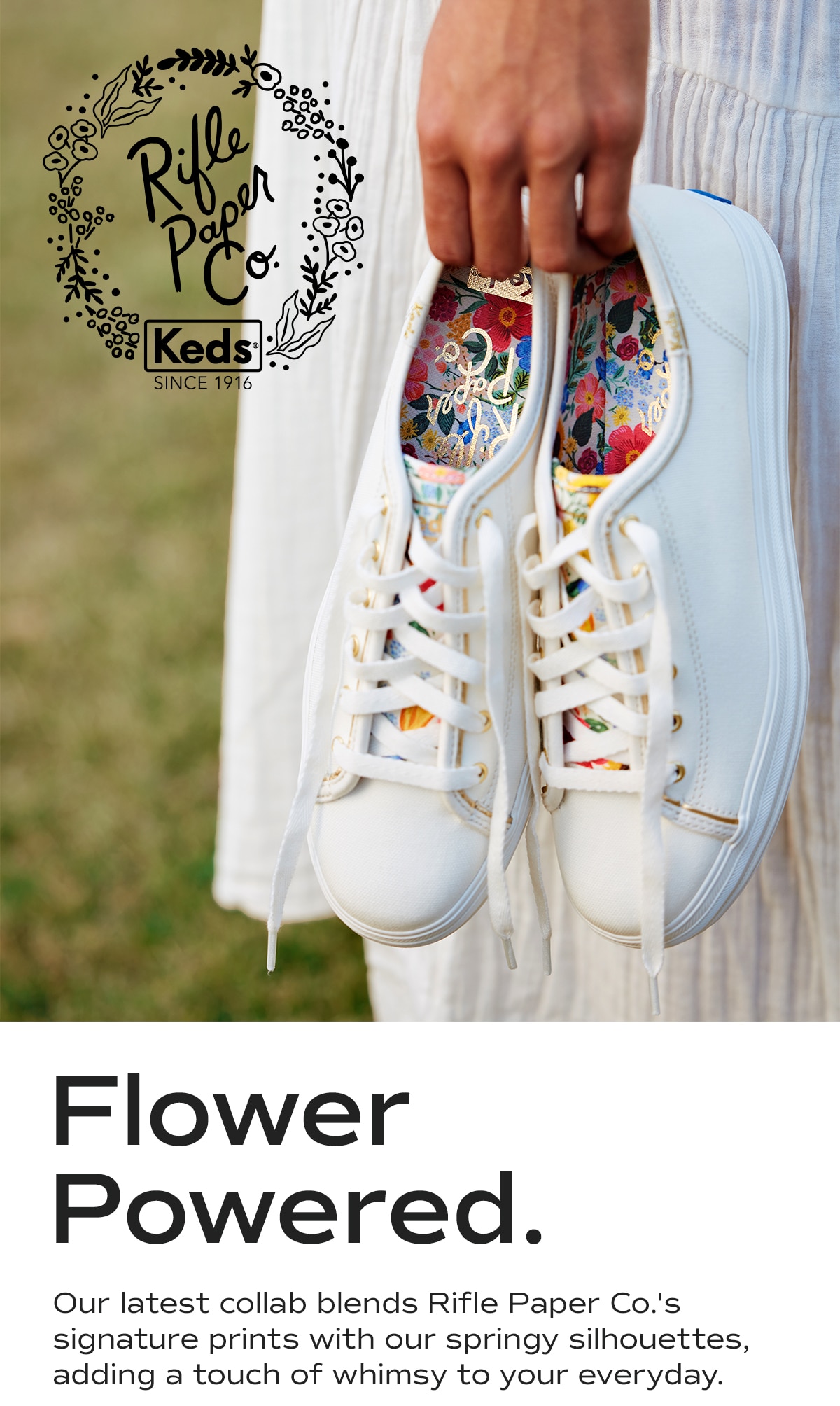 Rifle Paper Co. | Keds SINCE 1916 | Flower Powered. Our latest collab blends Rifle Paper Co.'s signature prints with our springy silhouettes, adding a touch of whimsy to your everyday.